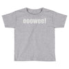 ooowee! Toddler T-shirt