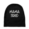 mama tired Baby Beanies