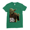 Yoda Do Or Do Not T-Shirt Ladies Fitted T-Shirt
