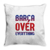 barca over everything!! Throw Pillow