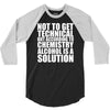 alcohol is a solution funny t shirt geek science alcohol shirt party b 3/4 Sleeve Shirt