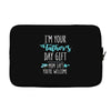 i'm your father's day gift mom says you're welcome Laptop sleeve