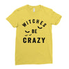 witches be crazy Ladies Fitted T-Shirt
