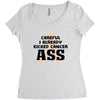 Careful I Already Kicked Cancer Ass Women's Triblend Scoop T-shirt