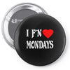 i f'n heart  mondays girls Pin-back button