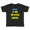 i am with her Toddler T-shirt