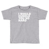 i would cuddle you so hard Toddler T-shirt
