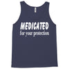 medicated for your protection (3) Tank Top