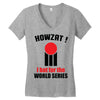 HOWZAT I BAT FOR THE WORLD SERIES Women's V-Neck T-Shirt