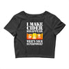 funny i make cider disappear, ideal gift or birthday present. Crop Top