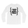 i choose to be happy today Long Sleeve Shirts