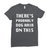 there's probably dog hair on this Ladies Fitted T-Shirt