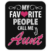 My Favorite People Call Me Aunt Mousepad
