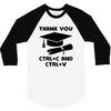 Thank You Ctrl+C And Ctrl+V 3/4 Sleeve Shirt