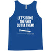 lets bomb the shit outta them Tank Top
