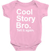 cool story bro, tell it again Baby Onesie