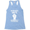 introverts unite separately in your own homes Racerback Tank