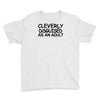 cleverly disguised as an adult Youth Tee