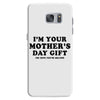 I'm Your Mother's Day Gift Dad Says You're Welcome Samsung Galaxy S7