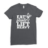 eat plants lift heavy Ladies Fitted T-Shirt