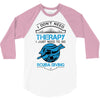 I Don't Need Therapy Just to Go Scuba Diving 3/4 Sleeve Shirt