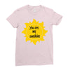 You Are My Sunshine Ladies Fitted T-Shirt