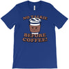 no talkie before coffee! T-Shirt