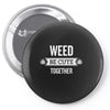 weed be cute together Pin-back button