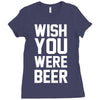 wish you were beer funny Ladies Fitted T-Shirt