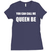 you can call me queen b Ladies Fitted T-Shirt