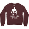 I Have A Plan Attack Crewneck Sweatshirt