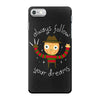 always follow your dreams iPhone 7 Case