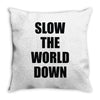 slow the world down Throw Pillow