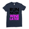 run now wine later Ladies Fitted T-Shirt