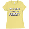 whiskey makes me frisky Ladies Fitted T-Shirt