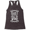 killing it crushing it and full of win Racerback Tank