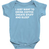i just want to drink coffee, create stuff and sleep Baby Onesie