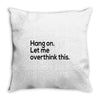 let me overthink this Throw Pillow