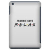 Frankie Says Relax iPad Mini