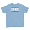 nope not today best trending Youth Tee