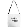 make it happen Adjustable Strap Totes