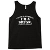 i'm not alcoholic i'm a drunk Tank Top