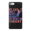my cat and i stay in tonight iPhone 7 Case