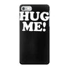 hug me funny iPhone 7 Case
