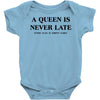 a queen is never late Baby Bodysuit