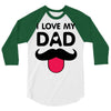 i love my dad 3/4 Sleeve Shirt