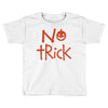 no trick pumpkin halloween Toddler T-shirt