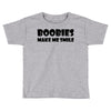 boobies make me smile (2) Toddler T-shirt