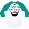 i know you want my beard 3/4 Sleeve Shirt