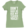 Don't Make Me Use My Teacher Voice Ladies Fitted T-Shirt